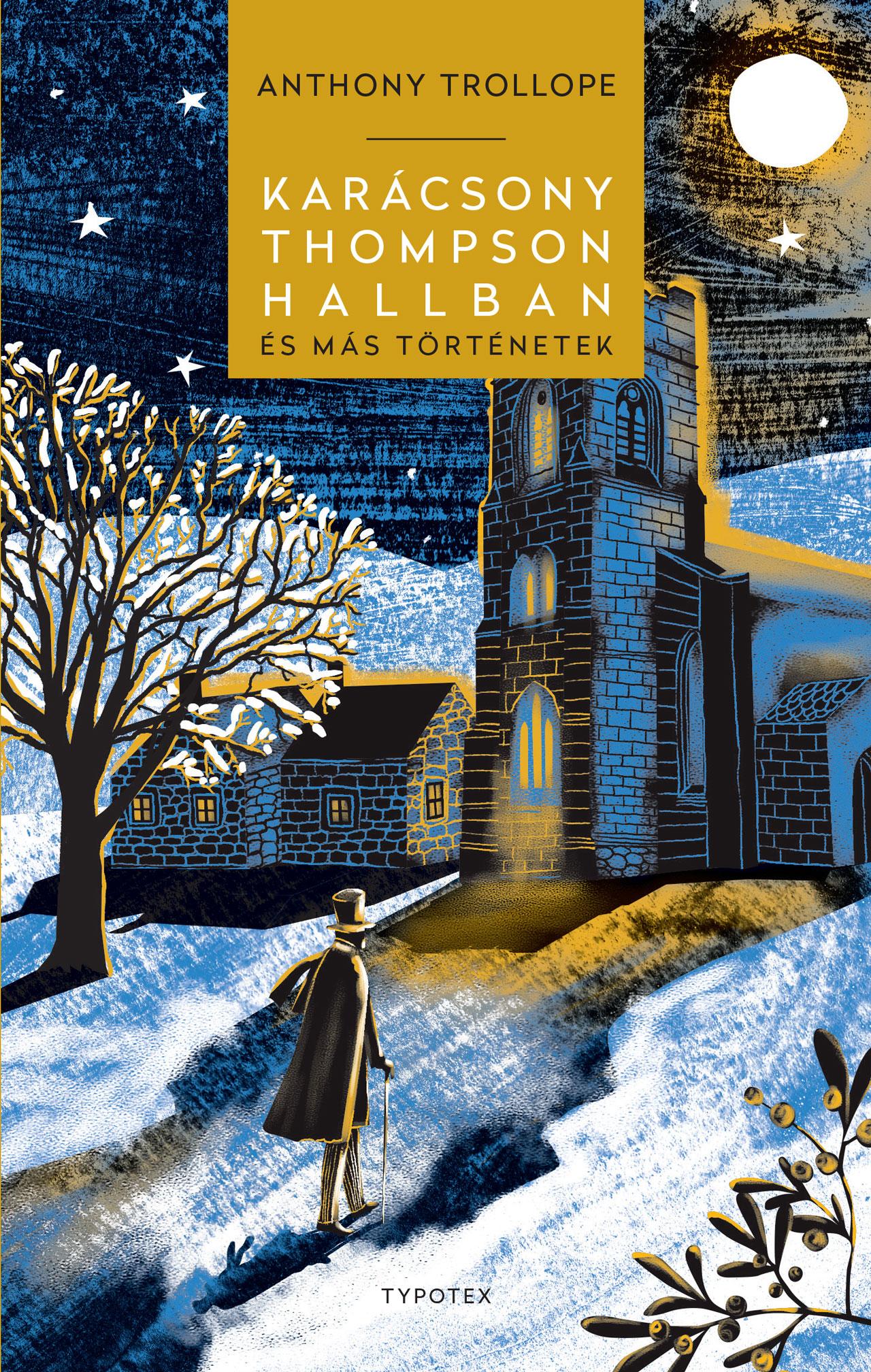 Anthony Trollope - Karácsony Thompson Hallban és más történetek
