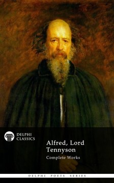 Lord Tennyson Alfred - Delphi Complete Works of Alfred, Lord Tennyson (Illustrated) [eKönyv: epub, mobi]