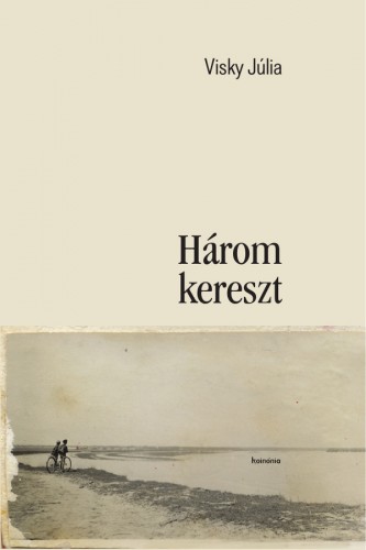 Visky Júlia - Három kereszt [eKönyv: epub, mobi]