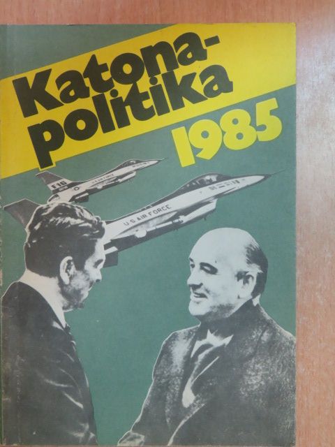 Pirityi Sándor - Katonapolitika 1985 [antikvár]