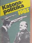 Pirityi Sándor - Katonapolitika 1985 [antikvár]