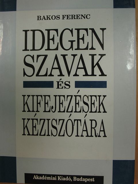 Bakos Ferenc - Idegen szavak és kifejezések kéziszótára [antikvár]