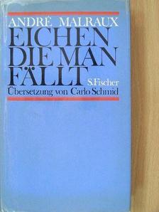 André Malraux - Eichen, die man fällt... [antikvár]