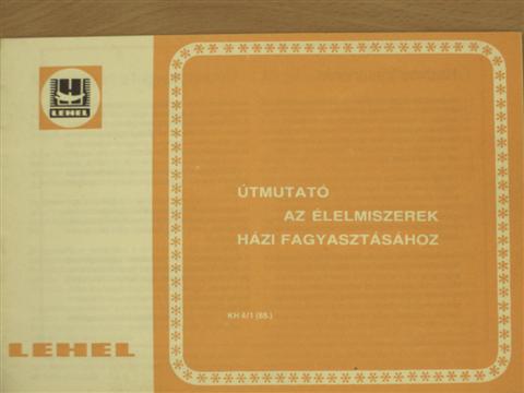 Útmutató az élelmiszerek házi fagyasztásához [antikvár]