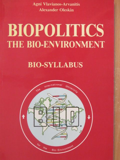 Agni Vlavianos-Arvanitis - Biopolitics - The Bio-Environment - Bio-Syllabus [antikvár]
