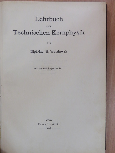 Dipl. Ing. H. Watzlawek - Lehrbuch der Technischen Kernphysik [antikvár]