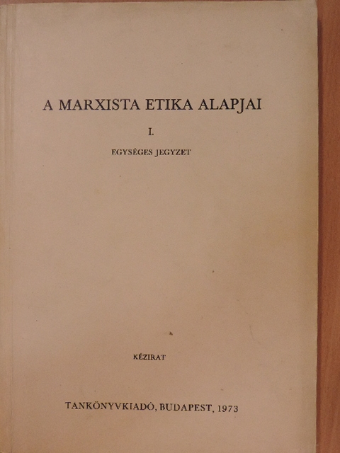 Dr. Farkas Endre - A marxista etika alapjai I. [antikvár]