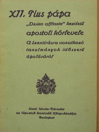 XI. Pius pápa - XII. Pius pápa apostoli körlevele a szentírásra vonatkozó tanulmányok időszerű ápolásáról [antikvár]