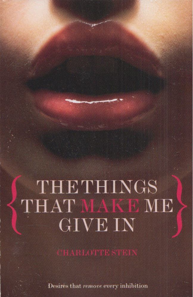 Charlotte Stein - The Things That Make Me Give In [antikvár]