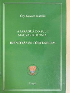 Őry Kovács Katalin - A Jaraguá Do Sul-i magyar kolónia: Identitás és történelem [antikvár]