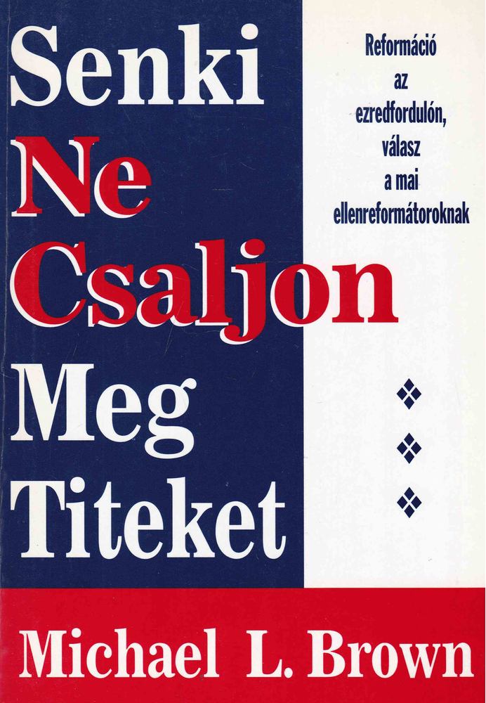 Brown, Michael L. - Senki meg ne csaljon titeket [antikvár]