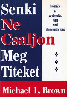Brown, Michael L. - Senki meg ne csaljon titeket [antikvár]