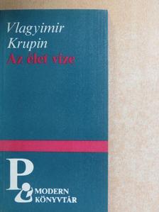 Vlagyimir Krupin - Az élet vize [antikvár]