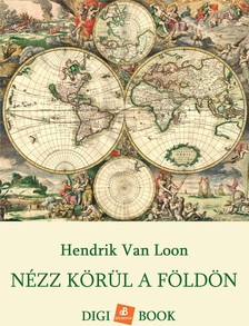 HENDRIK VAN LOON - Nézz körül a Földön [eKönyv: epub, mobi]