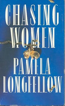 LONGFELLOW, PAMELA - Chasing Women [antikvár]