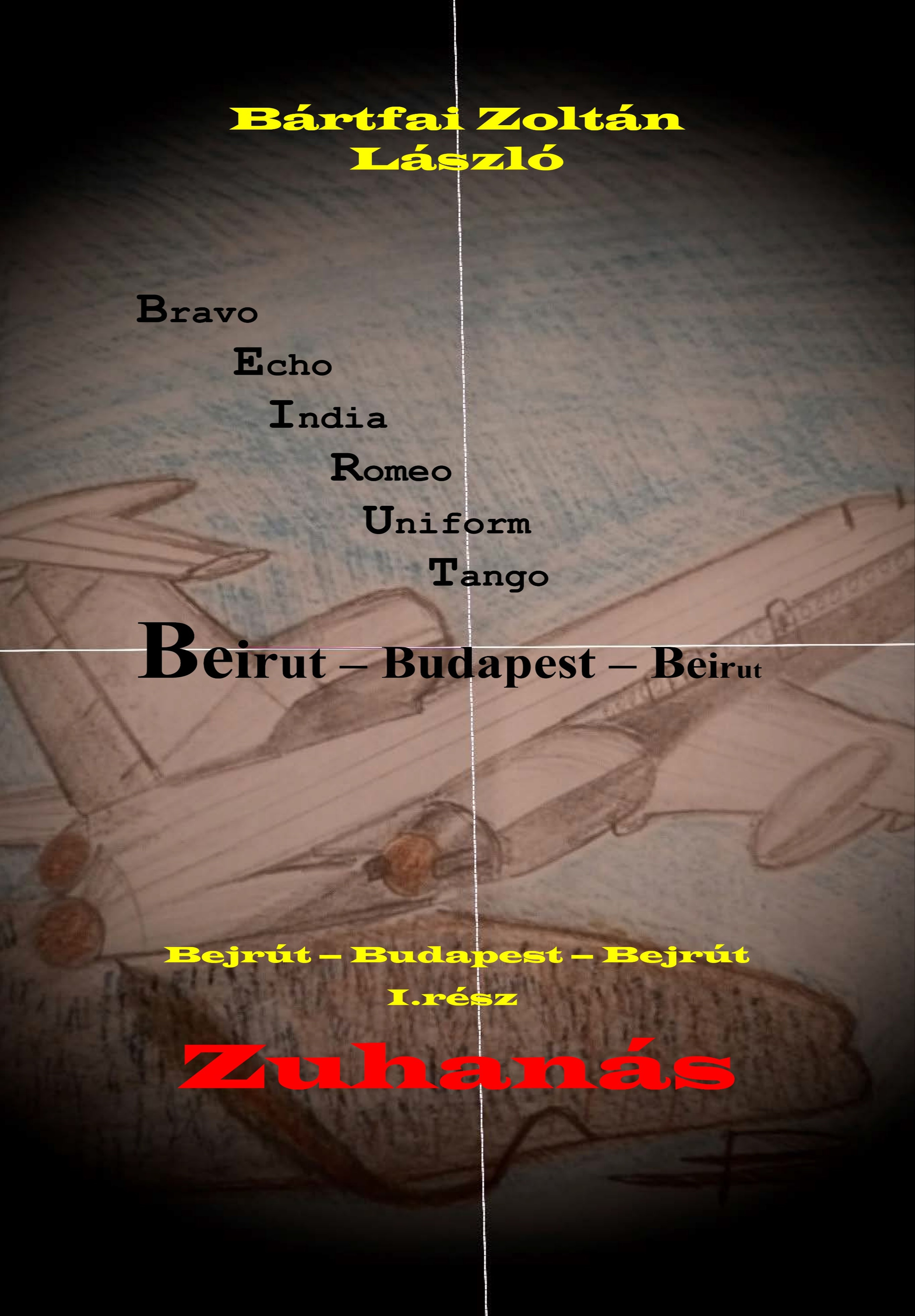 Zoltán László Bártfai - Bejrút - Budapest - Bejrút I.rész: Zuhanás [eKönyv: epub, mobi]