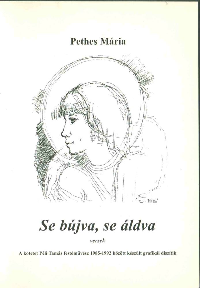 Pethes Mária - Se bújva, se áldva [antikvár]
