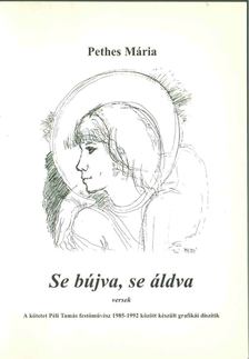 Pethes Mária - Se bújva, se áldva [antikvár]