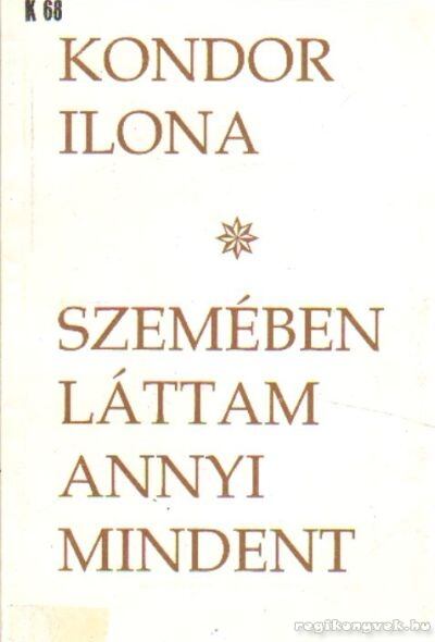 Kondor Ilona - Szemében láttam annyi mindent [antikvár]