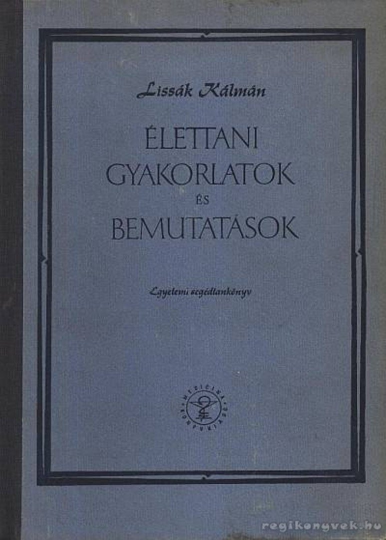 Lissák Kálmán - Élettani gyakorlatok és bemutatások [antikvár]