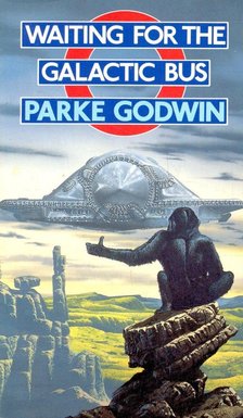 GODWIN, PARKE - Waiting for the Galactic Bus [antikvár]