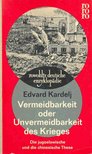 Kardelj, Edvard - Vermeidbarkeit oder Unvermeidbarkeit des Krieges [antikvár]