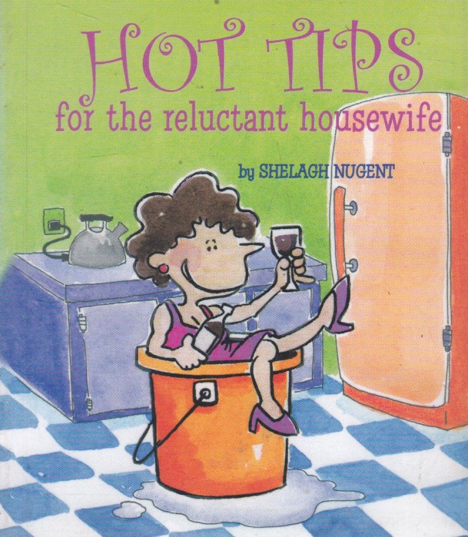 Shelagh Nugent - Hot Tips for the reluctant housewife [antikvár]