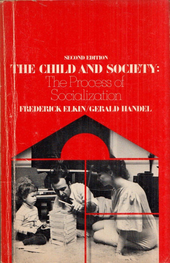 Frederick Elkin, Gerald Handel - The Child and Society: The Process of Socialization [antikvár]