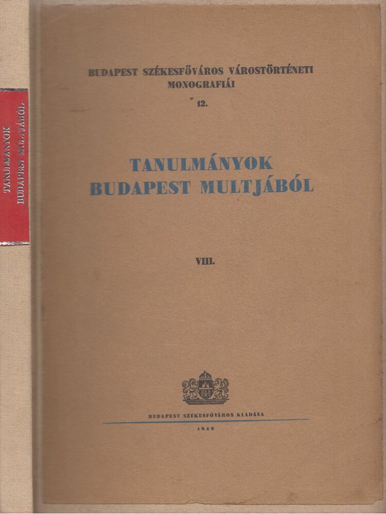 Némethy Károly dr., Budó Jusztin - Tanulmányok Budapest múltjából VIII. [antikvár]
