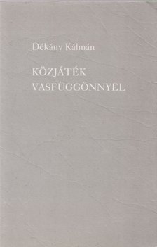 Dékány Kálmán - Közjáték vasfüggönnyel [antikvár]
