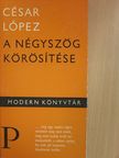 César López - A négyszög körösítése [antikvár]