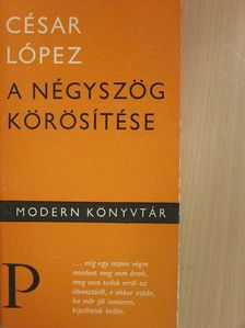 César López - A négyszög körösítése [antikvár]