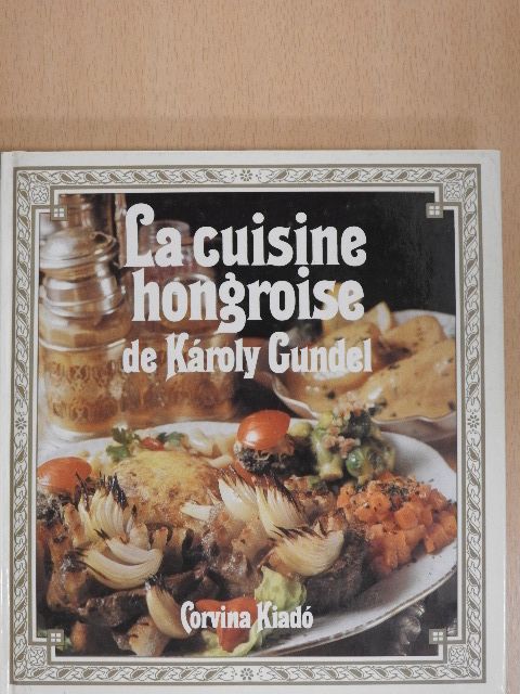 Gundel Károly - La cuisine hongroise [antikvár]