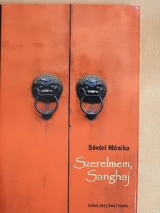 Sóvári Mónika - Szerelmem, Sanghaj [antikvár]