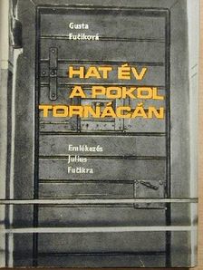 Gusta Fucíková - Hat év a pokol tornácán [antikvár]