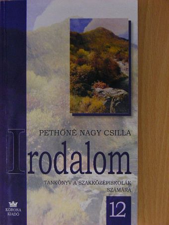 Pethőné Nagy Csilla - Irodalom 12.  [antikvár]
