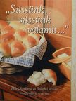 Balogh Lászlóné - "Süssünk, süssünk valamit..." [antikvár]