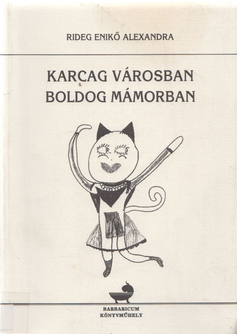 Rideg Enikő Alexandra - Karcag városban boldog mámorban [antikvár]