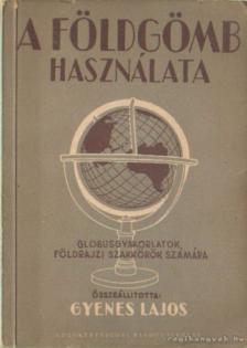 Gyenes Lajos - A földgömb használata [antikvár]