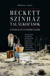 Rákóczy Anita - Beckett, színház, találkozások: Interjúk és interpretációk