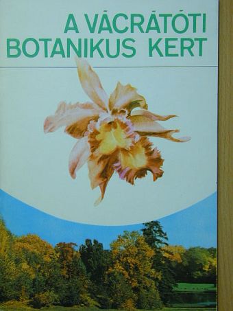 Dr. Ujvári Miklós - A vácrátóti botanikus kert [antikvár]