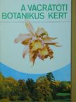 Dr. Ujvári Miklós - A vácrátóti botanikus kert [antikvár]