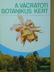 Dr. Ujvári Miklós - A vácrátóti botanikus kert [antikvár]