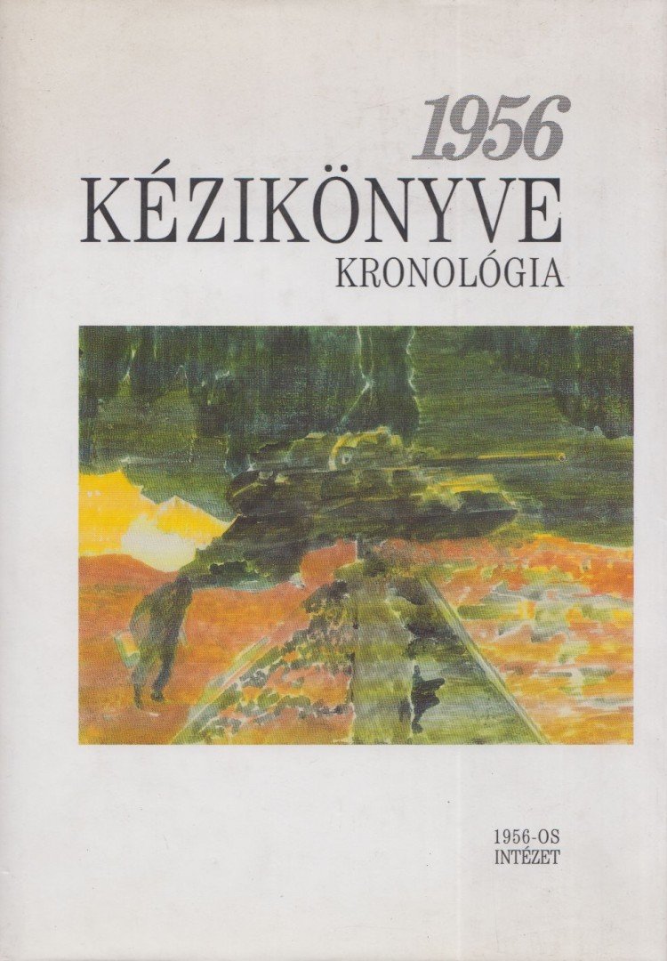 Hegedűs B. András, Beck Tibor, Germuska Pál - 1956 Kézikönyve I. [antikvár]