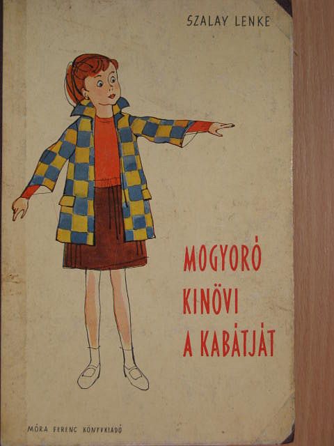 Szalay Lenke - Mogyoró kinövi a kabátját [antikvár]