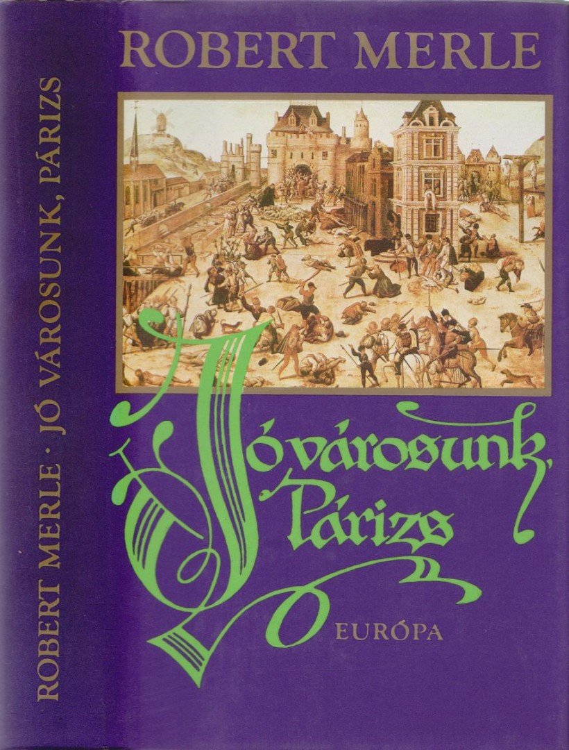 Robert MERLE - Jó városunk, Párizs [antikvár]