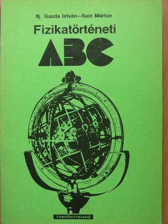Ifj. Gazda István - Fizikatörténeti ABC [antikvár]