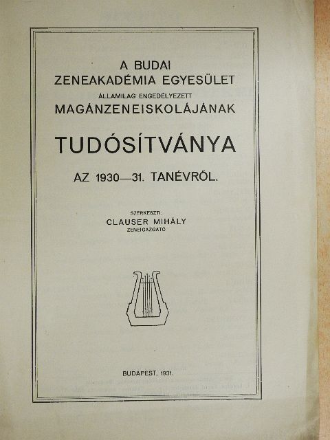 Clauser Mihály - A Budai Zeneakadémia Egyesület államilag engedélyezett magánzeneiskolájának tudósítványa az 1930-31. tanévről [antikvár]