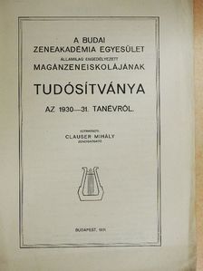 Clauser Mihály - A Budai Zeneakadémia Egyesület államilag engedélyezett magánzeneiskolájának tudósítványa az 1930-31. tanévről [antikvár]