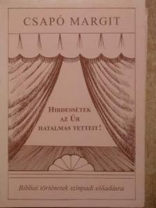 Csapó Margit - Hirdessétek az Úr hatalmas tetteit! [antikvár]